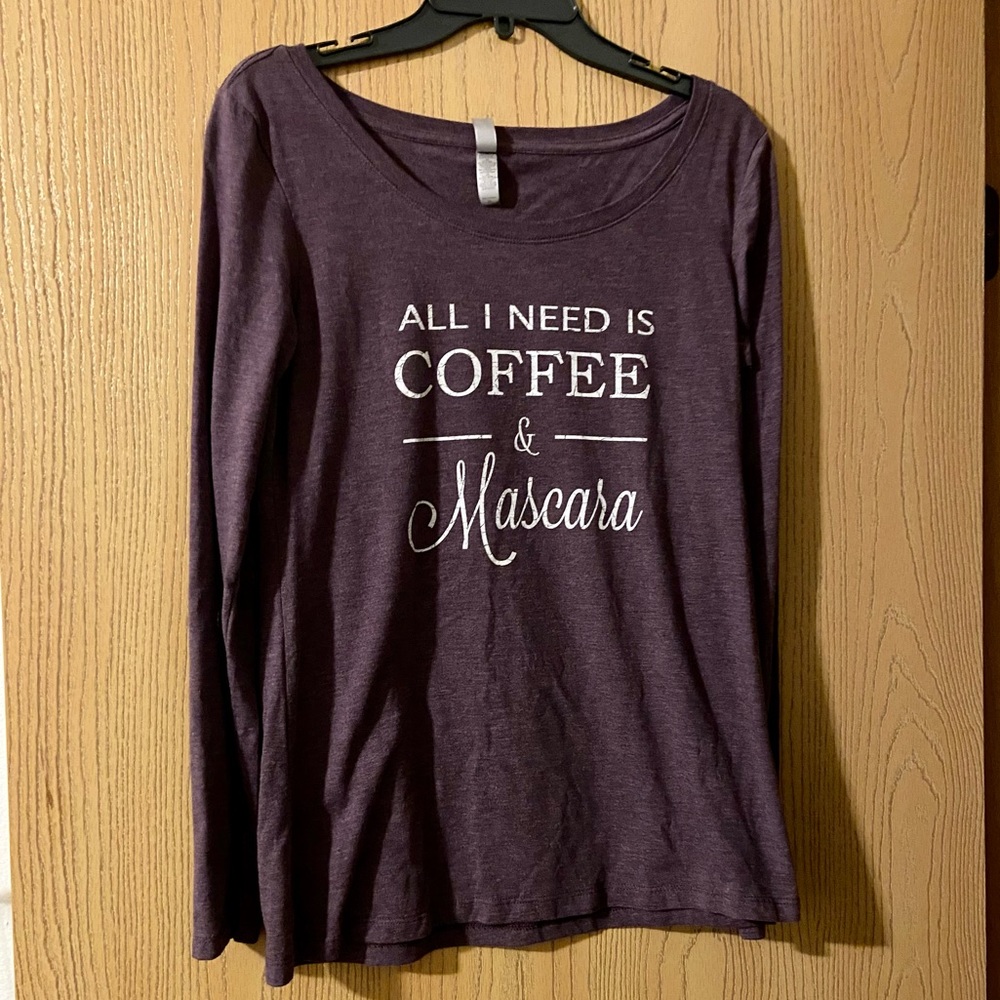 All I need is Coffee and Mascara long sleeve tee shirt